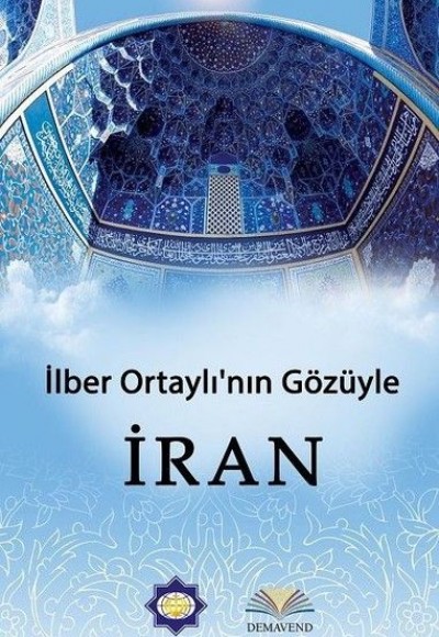 İlber Ortaylı'nın Gözünden İran İlber Ortaylı'nın Gözünden İran