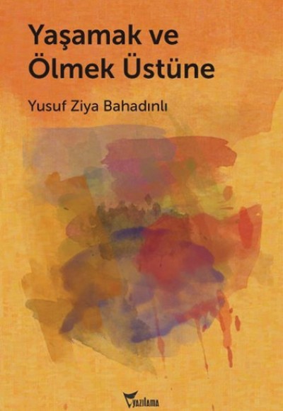 Yaşamak ve Ölmek Üstüne Yaşamak ve Ölmek Üstüne
