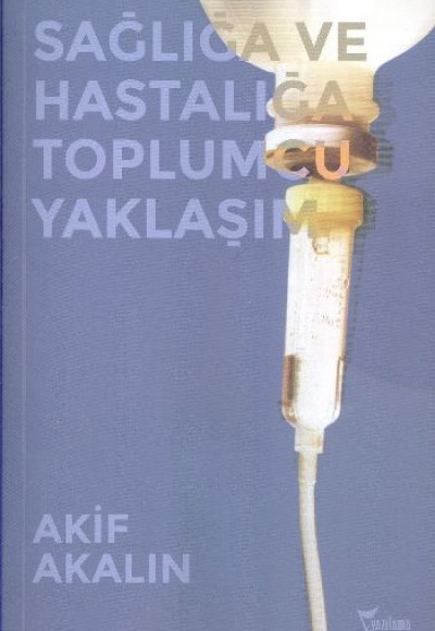 Sağlığa ve Hastalığa Toplumcu Yaklaşım Sağlığa ve Hastalığa Toplumcu Yaklaşım