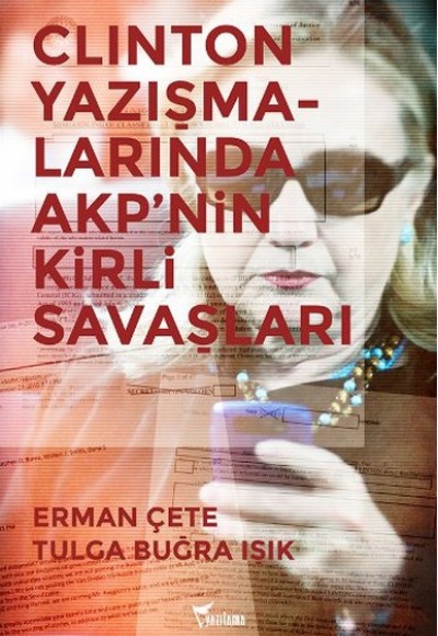 Clinton Yazışmalarında AKP'nin Kirli Savaşları Clinton Yazışmalarında AKP'nin Kirli Savaşları