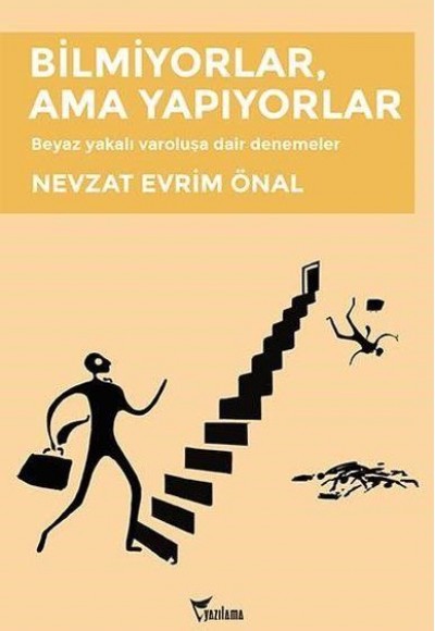 Bilmiyorlar, Ama Yapıyorlar - Beyaz yakalı varoluşa dair denemeler Bilmiyorlar, Ama Yapıyorlar - Beyaz yakalı varoluşa dair denemeler