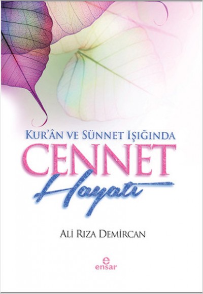 Kur'an ve Sünnet Işığında Cennet Hayatı Kur'an ve Sünnet Işığında Cennet Hayatı