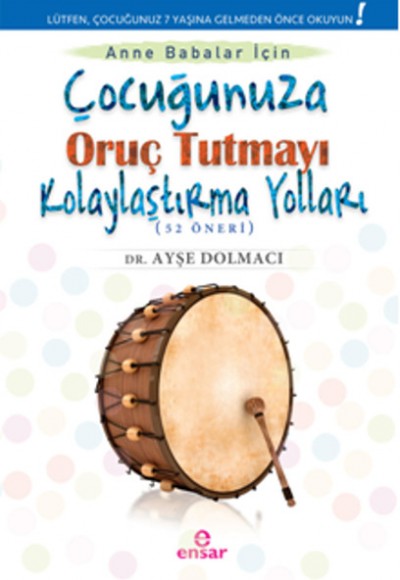Çocuğunuza Oruç Tutmayı Kolaylaştırma Yolları (52 Öneri) Çocuğunuza Oruç Tutmayı Kolaylaştırma Yolları (52 Öneri)