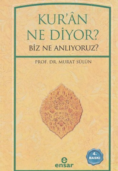 Kur'an Ne Diyor? Biz Ne Anlıyoruz?