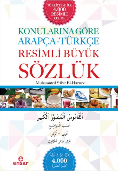 Konularına Göre Arapça-Türkçe Resimli Büyük Sözlük Konularına Göre Arapça-Türkçe Resimli Büyük Sözlük