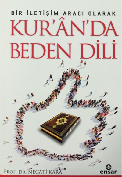 Bir İletişim Aracı Olarak Kurânda Beden Dili Bir İletişim Aracı Olarak Kurânda Beden Dili