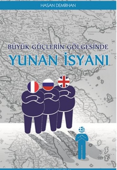 Büyük Güçlerin Gölgesinde Yunan İsyanı Büyük Güçlerin Gölgesinde Yunan İsyanı