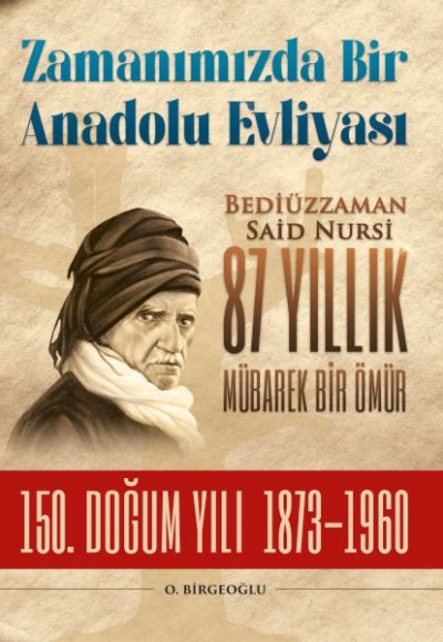 Bediüzzaman Said Nursi 87 Yıllık Mübarek Bir Ömür Bediüzzaman Said Nursi 87 Yıllık Mübarek Bir Ömür