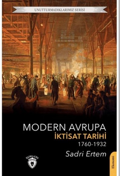 Modern Avrupa İktisat Tarihi (1760-1932) Modern Avrupa İktisat Tarihi (1760-1932)