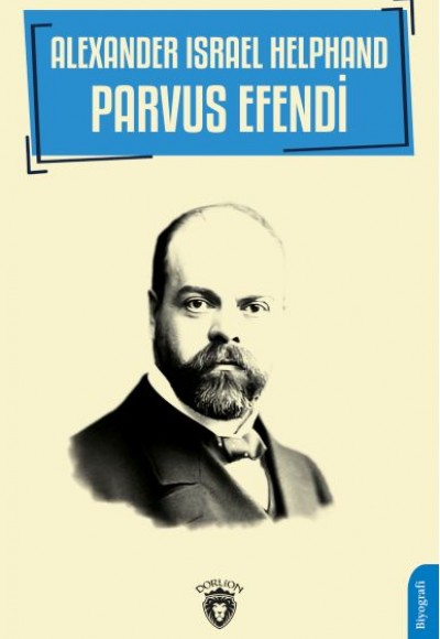 Alexander Israel Helphand - Parvus Efendi Alexander Israel Helphand - Parvus Efendi