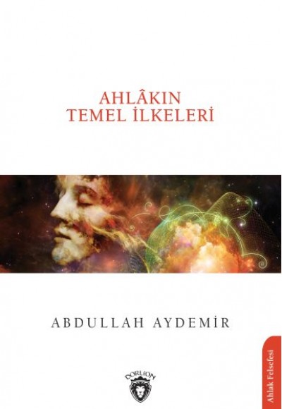 Ahlâkın Temel İlkeleri Ahlâkın Temel İlkeleri