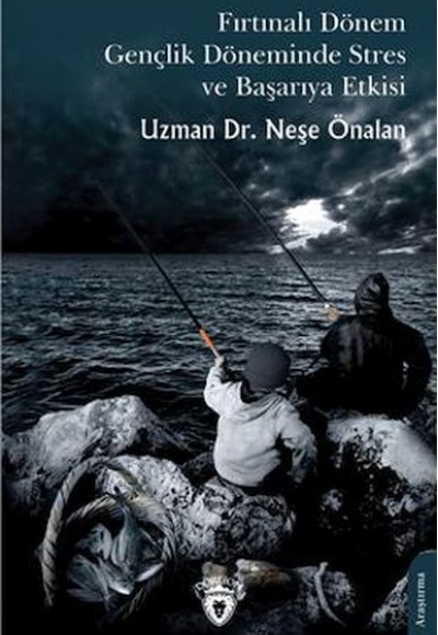 Fırtınalı Dönem Gençlik Döneminde Stres ve Başarıya Etkisi Fırtınalı Dönem Gençlik Döneminde Stres ve Başarıya Etkisi