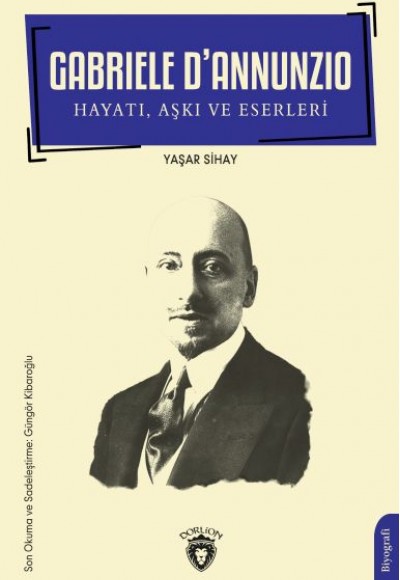 Gabriele D’Annunzio Hayatı, Aşkı ve Eserleri Gabriele D’Annunzio Hayatı, Aşkı ve Eserleri
