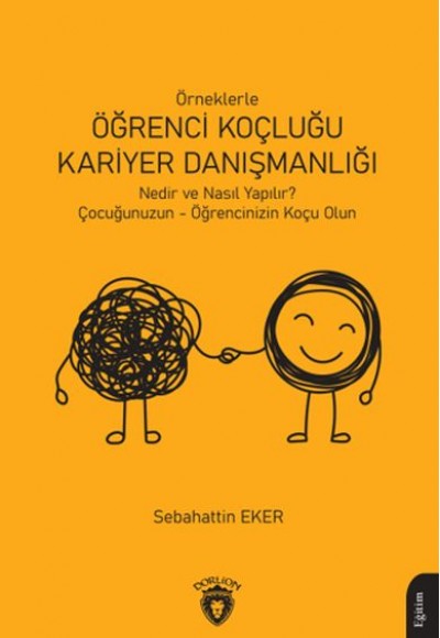 Örneklerle Öğrenci Koçluğu ve Kariyer Danışmanlığı Örneklerle Öğrenci Koçluğu ve Kariyer Danışmanlığı