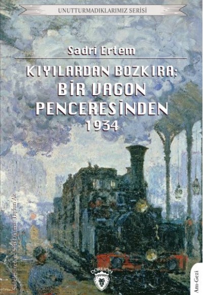 Kıyılardan Bozkıra: Bir Vagon Penceresinden Kıyılardan Bozkıra: Bir Vagon Penceresinden