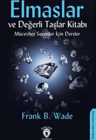 Elmaslar ve Değerli Taşlar Kitabı (Mücevher Sevenler İçin Dersler) Elmaslar ve Değerli Taşlar Kitabı (Mücevher Sevenler İçin Dersler)