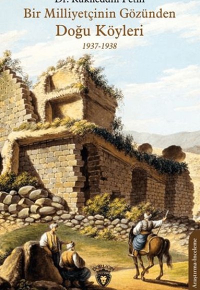 Bir Milliyetçinin Gözünden Doğu Köyleri 1937-1938 Bir Milliyetçinin Gözünden Doğu Köyleri 1937-1938