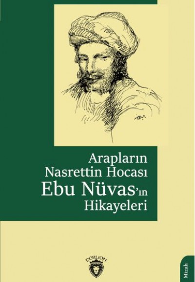 Arapların Nasrettin Hocası Ebu Nüvas’ın Hikayeleri Arapların Nasrettin Hocası Ebu Nüvas’ın Hikayeleri