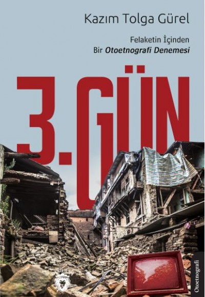 3. Gün Felaketin İçinden Bir Otoetnografi Denemesi 3. Gün Felaketin İçinden Bir Otoetnografi Denemesi