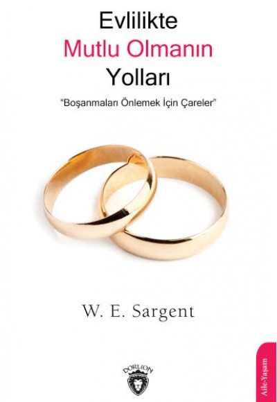 Evlilikte Mutlu Olmanın Yolları Boşanmaları Önlemek İçin Çareler Evlilikte Mutlu Olmanın Yolları Boşanmaları Önlemek İçin Çareler