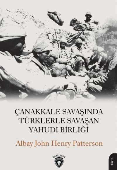 Çanakkale Savaşında Türklerle Savaşan Yahudi Birliği Çanakkale Savaşında Türklerle Savaşan Yahudi Birliği