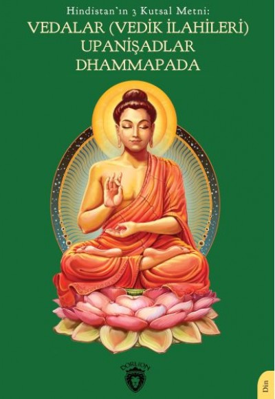 Hindistan’ın 3 Kutsal Metni: Vedalar (Vedik İlahileri), Upanişadlar, Dhammapada Hindistan’ın 3 Kutsal Metni: Vedalar (Vedik İlahileri), Upanişadlar, Dhammapada