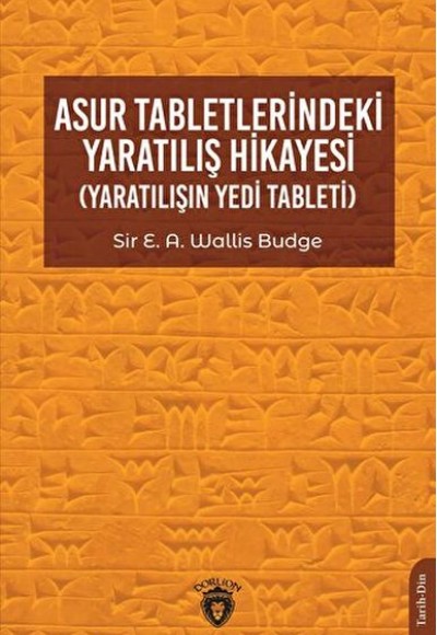 Asur Tabletlerindeki Yaratılış Hikayesi Asur Tabletlerindeki Yaratılış Hikayesi