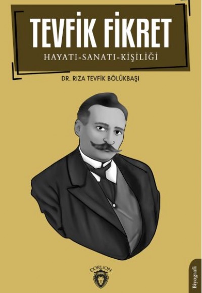 Tevfik Fikret Hayatı-Sanatı-Kişiliği Tevfik Fikret Hayatı-Sanatı-Kişiliği