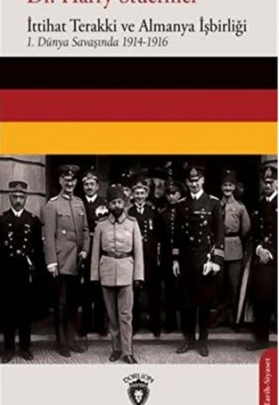 İttihat Terakki ve Almanya İşbirliği 1. Dünya Savaşında 1914-1916 İttihat Terakki ve Almanya İşbirliği 1. Dünya Savaşında 1914-1916