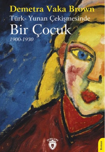 Türk- Yunan Çekişmesinde Bir Çocuk (1900-1930) Türk- Yunan Çekişmesinde Bir Çocuk (1900-1930)