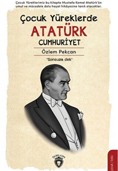 Çocuk Yüreklerde Atatürk Cumhuriyet Çocuk Yüreklerde Atatürk Cumhuriyet