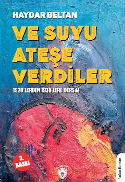 Ve Suyu Ateşe Verdiler1920’lerden 1938’lere Dersim Ve Suyu Ateşe Verdiler1920’lerden 1938’lere Dersim