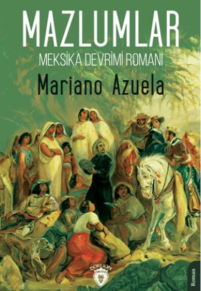 Meksika Devrimi Romanı - Mazlumlar Meksika Devrimi Romanı - Mazlumlar