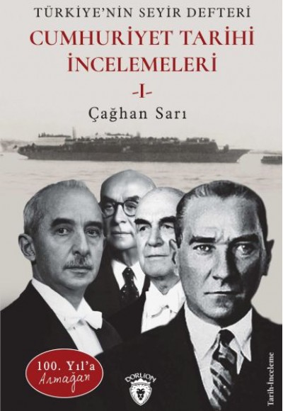 100. Yıl’a ArmağanTürkiye’nin Seyir Defteri Cumhuriyet Tarihi İncelemeleri 100. Yıl’a ArmağanTürkiye’nin Seyir Defteri Cumhuriyet Tarihi İncelemeleri
