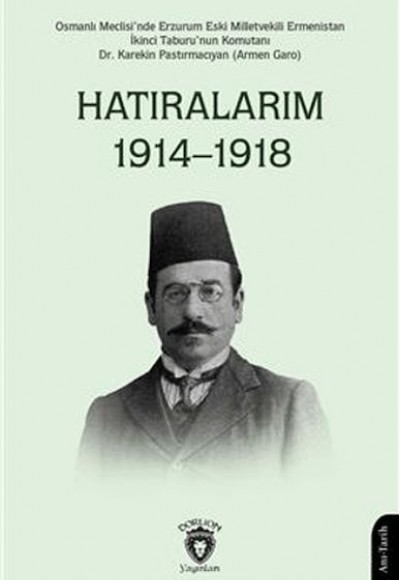 Hatıralarım 1914–1918 (Osmanlı Meclisinde Erzurum Eski Milletvekili) Hatıralarım 1914–1918 (Osmanlı Meclisinde Erzurum Eski Milletvekili)