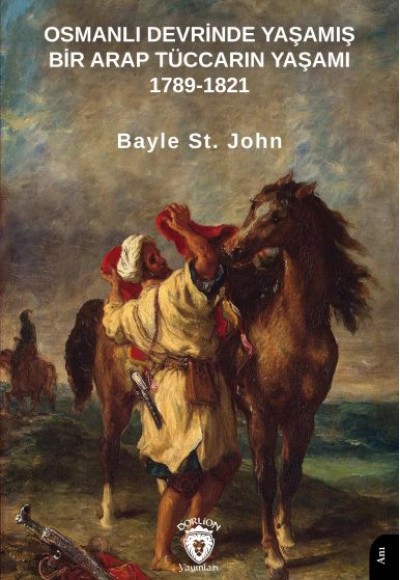 Osmanlı Devrinde Yaşamış Bir Arap Tüccarın Yaşamı 1789-1821 Osmanlı Devrinde Yaşamış Bir Arap Tüccarın Yaşamı 1789-1821