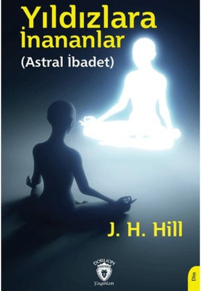 Yıldızlara İnananlar (Astral İbadet) Yıldızlara İnananlar (Astral İbadet)