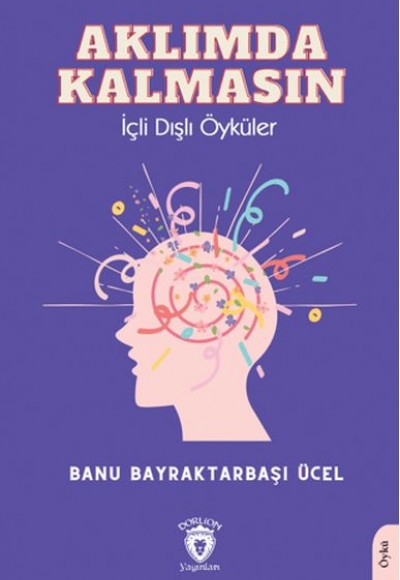 Aklımda Kalmasın İçli Dışlı Öyküler Aklımda Kalmasın İçli Dışlı Öyküler