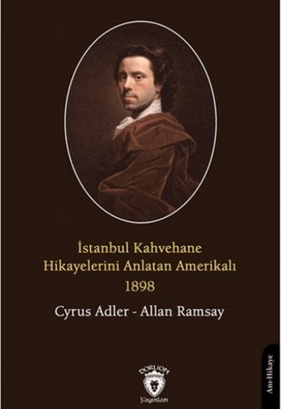 İstanbul Kahvehane Hikayelerini Anlatan Amerikalı 1898 İstanbul Kahvehane Hikayelerini Anlatan Amerikalı 1898