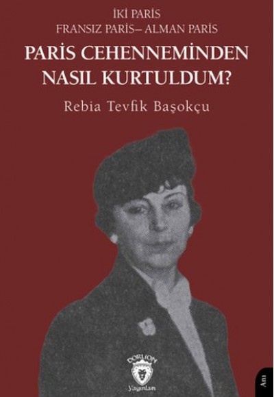 Paris Cehenneminden Nasıl Kurtuldum Paris Cehenneminden Nasıl Kurtuldum