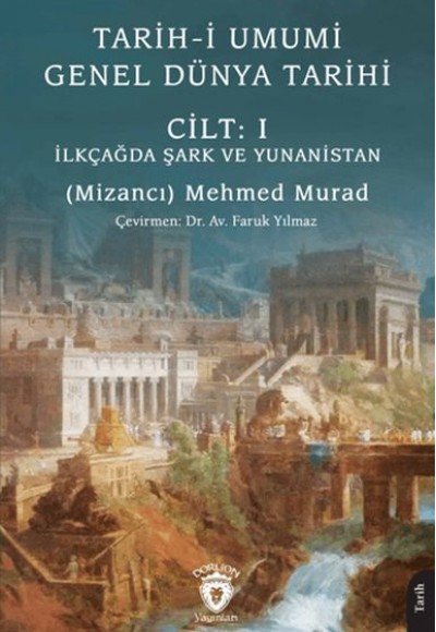 Tarih-i Umumi - Genel Dünya Tarihi Cilt: I İlkçağda Şark ve Yunanistan Tarih-i Umumi - Genel Dünya Tarihi Cilt: I İlkçağda Şark ve Yunanistan