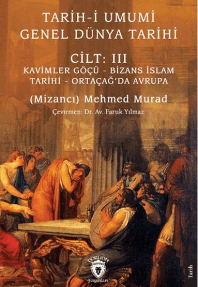 Tarih-i Umumi - Genel Dünya TarihiCilt: III Kavimler Göçü - Bizans İslam Tarihi - Ortaçağ’da Avrupa Tarih-i Umumi - Genel Dünya TarihiCilt: III Kavimler Göçü - Bizans İslam Tarihi - Ortaçağ’da Avrupa