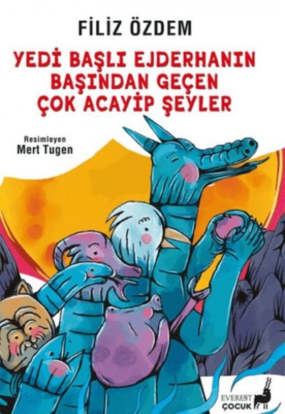 Yedi Başlı Ejderhanın Başından Geçen Çok Acayip Şeyler Yedi Başlı Ejderhanın Başından Geçen Çok Acayip Şeyler