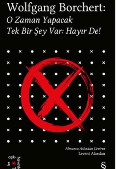 Wolfgang Borchert: O Zaman Yapacak Tek Bir Şey Var Hayır De! Wolfgang Borchert: O Zaman Yapacak Tek Bir Şey Var Hayır De!