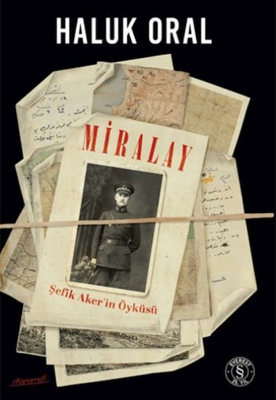 Miralay - Şefik Aker'in Öyküsü (Ciltli) Miralay - Şefik Aker'in Öyküsü (Ciltli)
