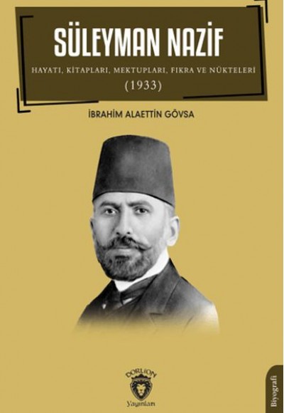 Süleyman Nazif Hayatı, Kitapları, Mektupları, Fıkra ve Nükteleri (1933) Süleyman Nazif Hayatı, Kitapları, Mektupları, Fıkra ve Nükteleri (1933)