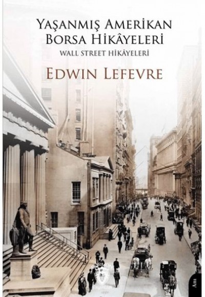 Yaşanmış Amerikan Borsa Hikayeleri - Wall Street Hikayeleri Yaşanmış Amerikan Borsa Hikayeleri - Wall Street Hikayeleri