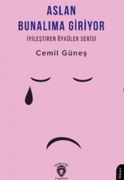 Aslan Bunalıma Giriyor İyileştiren Öyküler Serisi Aslan Bunalıma Giriyor İyileştiren Öyküler Serisi