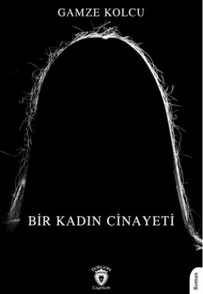 Bir Kadın Cinayeti Bir Kadın Cinayeti