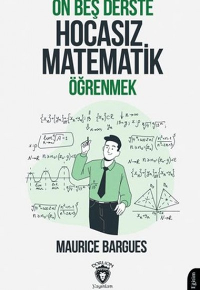 On Beş Derste Hocasız Matematik Öğrenmek On Beş Derste Hocasız Matematik Öğrenmek